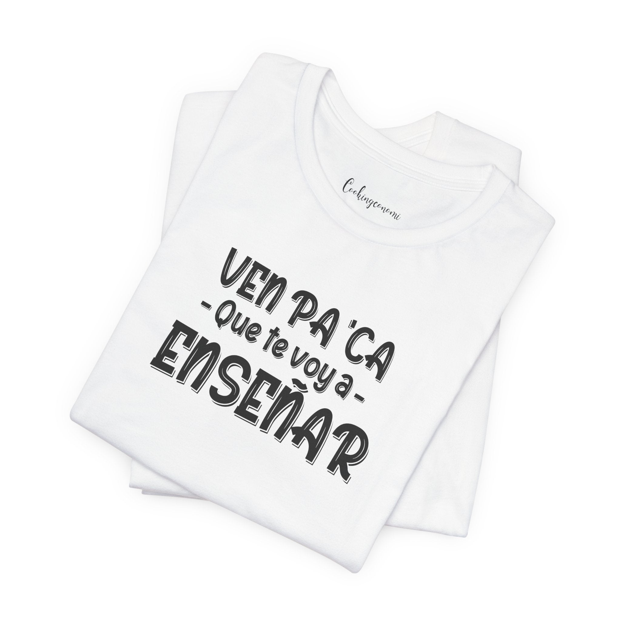 T-Shirt "Ven pa'ca que te voy a enseñar"