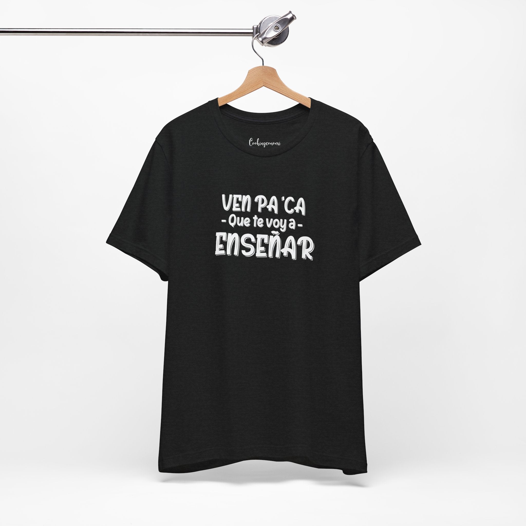 T-Shirt "Ven pa'ca que te voy a enseñar"