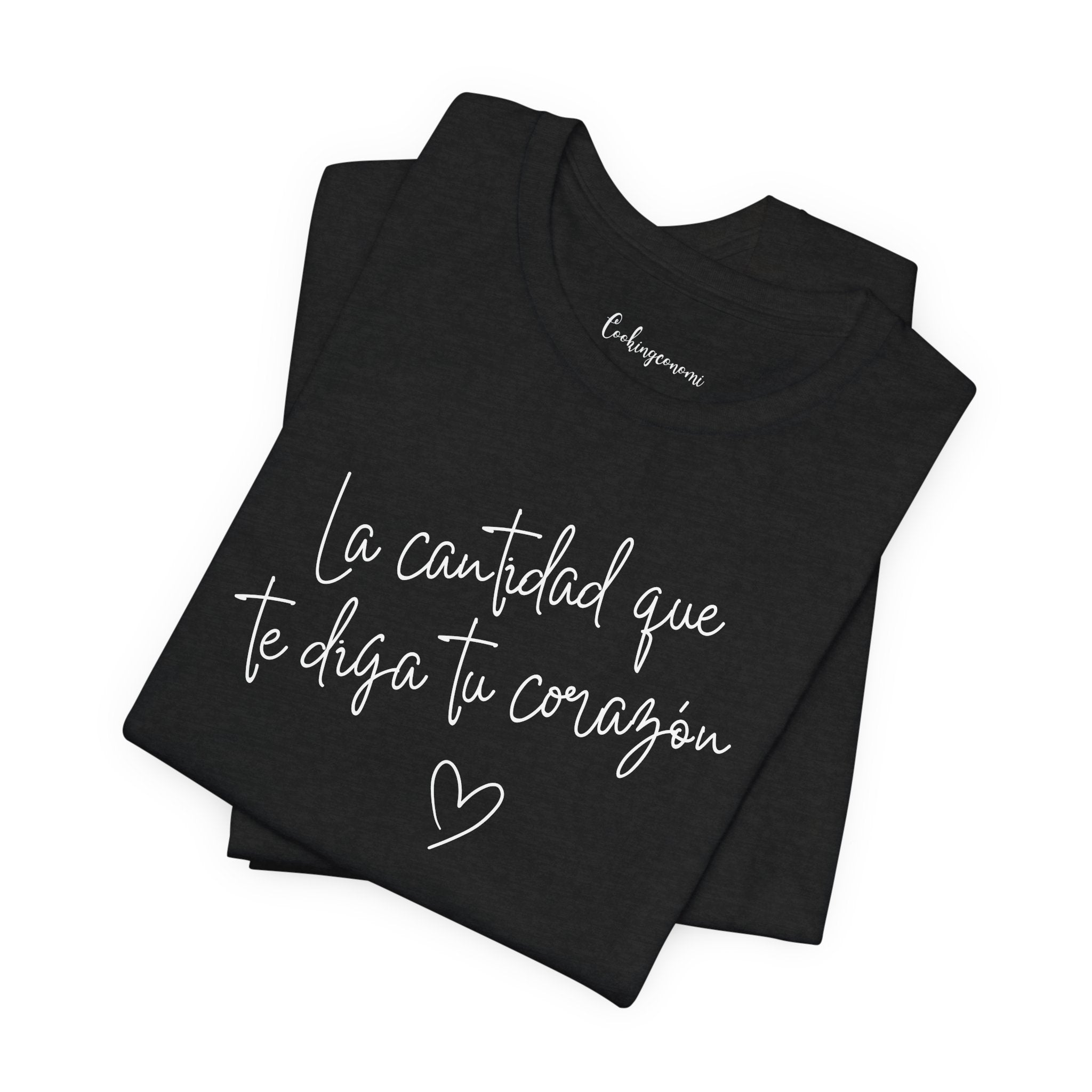 Camiseta "La Cantidad que te diga tu corazón" 